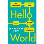 Hello World: Was Algorithmen können und wie sie unser Leben verändern