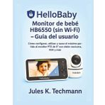 HelloBaby Monitor de bebé HB6550 (sin Wi-Fi) — Guía del usuario: Cómo configurar, utilizar y sacar el máximo partido al monitor PTZ de 5″ con visión nocturna, VOX y más