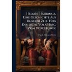 Helmut Harringa, Eine Geschichte Aus Unserer Zeit. FÃ1/4rs Deutsche Volk Hrsg. Vom DÃ1/4rerbunde