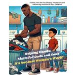 Helping Hands: Skills for Dads and Sons (Fathers, How Are You Shaping Perceptions and Influencing Decisions of Your Children?)