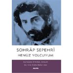 Henüz Yolcuyum - Sohrâb Sepehrî
