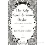HEP KALP KENDI ŞARKISINI SÖYLER VE YALNIZCA DIĞER YARIMIZ O SESI DUYAR - JAN-PHILIPP SENDKER