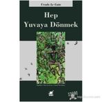 HEP YUVAYA DÖNMEK - URSULA KROEBER LE GUIN (URSULA K. LEGUIN)
