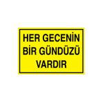Her Gecenin Bir Gündüzü Vardır Uyarı Tabelası - 50x70 Alüminyum Kompozit Panel - GS8
