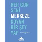 Her Gün Seni Merkeze Koyan Bir Şey Yap Dian G. Smith Pegasus Yayınları