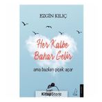 Her Kalbe Bahar Gelir Ama Bazıları Çiçek Açar-Ezgin Kılıç