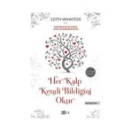 HER KALP KENDI BILDIĞINI OKUR KADERIMIZI BIZ MI ÇIZERIZ, YOKSA ÇEVREMIZDEKILER MI? - EDITH WHARTON