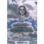 Her Şey Bana Karşı - Ahmet Hamdi Tanpınar'ın Son Savunması - Murat Koç