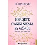 Her Şeye Canını Sıkma Ey Gönül - Uğur Koşar