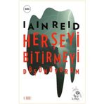 Her Şeyi Bitirmeyi Düşünüyorum - Iain Reid