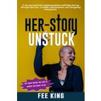 HER-Story:UNSTUCK: Get yourself UNSTUCK Enroute From Where You Are To Where You Want To Be (HER-Story: UNSTUCK (The Movement), Band 1)