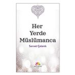 Her Yerde Müslümanca - Servet Çelenk