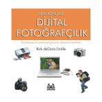 Her Yönüyle Dijital Fotoğrafçılık - Rick deGaris Doble