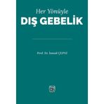 Her Yönüyle Dış Gebelik - Prof. Dr. İsmail Çepni - Kutlu Yayınevi