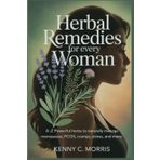 HERBAL REMEDIES FOR EVERY WOMAN: A-Z Powerful Herbs to Naturally Manage Menopause, PCOS, Cramps, Stress, and More. (NATURE'S HEALING SECRETS: A GUIDE TO HERBAL REMEDIES)
