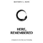 Here, Remembered: A Requiem of the Nine-Year Pretending (WE GATHER: The Mythology of Modern Work)