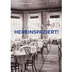 Hereinspaziert!: Prachtvolle Hotels, alte Gaststätten, legendäre Familien in Ischl zur Zeit der kaiserlichen Sommerfrische, mit zahlreichen Fotos aus unveröffentlichtem Privatbesitz