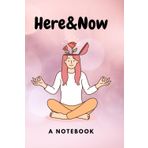 Here&Now: A Daily Productivity Journal to Foster Happiness, Gratitude, Mindfulness, Self-Care, and Reflection.