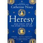 Heresy: Jesus Christ and the Other Sons of God