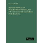 HermannsDenkmal Dem CheruskerFürsten Hermann, dem Befreier Deutschlands errichtet vom Deutschen Volke
