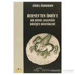 HERMES'TEN İDRİS'E BIR DINSEL GELENEĞİN DÖNÜŞÜM DINAMIKLERI - SIBEL ÖZBUDUN