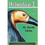 Hermetica I: The Corpus Hermeticum, Asclepius, and Nag Hammadi Hermetica Ordered as a Path of Initiation