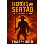 HEROIS DO SERTAO: Contra a Rebelião das Trevas