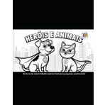 Herois e Animais os livros mais incriveis para pequenos aventureiros: "prepara-se para uma jornada de cores e imaginação com nossos livros de colorir"