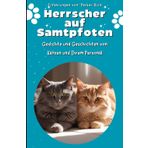 Herrscher auf Samtpfoten: Gedichte und Geschichten von Katzen und ihrem Personal