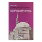 HERSEKZADE AHMED PAŞA: AN OTTOMAN STATESMAN'S CAREER AND PIOSU ENDOWMENTS HERSEKZADE AHMED PAŞA: BIR OSMANLI DEVLET ADAMININ MESLEK HAYATI VE KURDUĞU VAKIFLAR - HEATH W. LOWRY