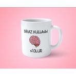 Hesaplısı Burada Beyninizi Biraz Kullanın Nolur Espirili Baskılı Beyaz Kupa Bardak