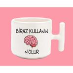 Hesaplısı Burada Beyninizi Biraz Kullanın Nolur Espirili T Kulplu Baskılı Beyaz Kupa Bardak
