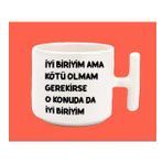 Hesaplısı Burada İyi Biriyim Ama Kötü Olmam Gerekirse Espirili T Kulplu Baskılı Kupa Bardak