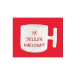 Hesaplısı Burada Ya Deliler Haklıysa T Kırmızı Kulplu Baskılı Kupa Bardak