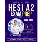 HESI A2 EXAM PREP AND STUDY GUIDE 2025-2026: The Complete Study Plan with Expert Strategies, Practice Questions, and Test-Taking Tips for a High Score