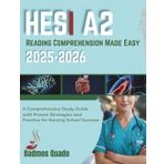 HESI A2 Reading Comprehension Made Easy 2025-2026: A Comprehensive Study Guide with Proven Strategies and Practice for Nursing School Success