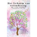 Het lichaam van verandering: Gebruik je lichaam om jezelf te genezen, lief te hebben en kracht te geven