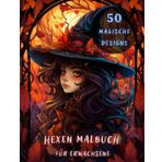 Hexen Malbuch Für Erwachsene: Dieses Malbuch Enthält 50 Verschiedene Motive, Die Alle Mit Liebe Zum Detail Gestaltet Sind. Von Mächtigen Hexen über ... Rituale Bis Hin Zu Märchenhaften Landschaften