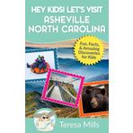 Hey Kids! Let's Visit Asheville North Carolina: Fun, Facts, and Amazing Discoveries for Kids