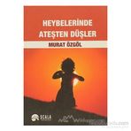 HEYBELERINDE ATEŞTEN DÜŞLER - MURAT ÖZGÖL