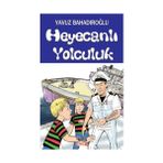 Heyecanlı Yolculuk - Yavuz Bahadıroğlu