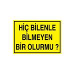 Hiç Bilenle Bilmeyen... Uyarı Tabelası - 20x30 Alüminyum Kompozit Panel - GS22