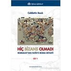 Hiç Bizans Olmadı ’Romulus’tan Fatih’e Roma Devleti’ Cilt : 1 - Celalettin Basık