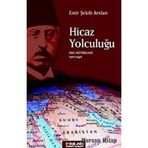 HICAZ YOLCULUĞU HAC HATIRALARI 1910-1940 - EMIR ŞEKİP ARSLAN