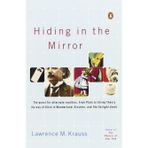 [Hiding in the Mirror: The quest for alternate realities, from Plato to String Theory (by way of Alice in Wonderland, Einstein, and The Twilight Zone)] [By: Krauss, Lawrence M.] [November, 2006]