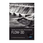 Hidrolik ve Su Kaynakları Mühendisliğinde FLOW 3D - Redvan Ghasemlounia