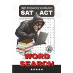 High-Frequency SAT/ACT Vocabulary Wordsearch: Compact 6×9 Brain-Teaser Series for Journey Entertainment, Vacation Ease, Seasonal Retreats,Gift Moments, and Score Enhancement