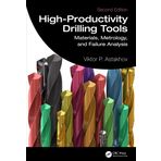 High-Productivity Drilling Tools: Materials, Metrology, and Failure Analysis