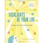 Highlights of Your Life: A Journal That Glows as Your Child Grows by Amy Krouse Rosenthal (2014-04-01)