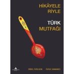 Hikayeleriyle Türk Mutfağı Özge Samancı - Sibel Özilgen